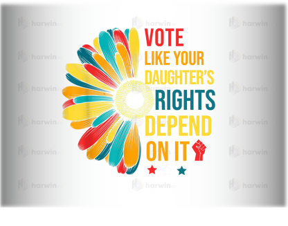 Vote Like Your Daughters Rights Depend On It