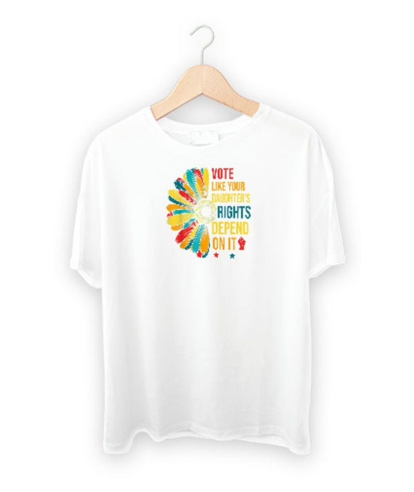 Vote Like Your Daughters Rights Depend On It