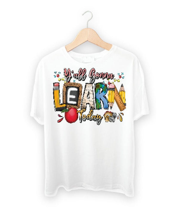 Y'all Gonna Learn Today DTF Transfer