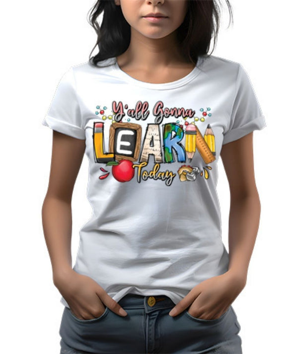 Y'all Gonna Learn Today DTF Transfer