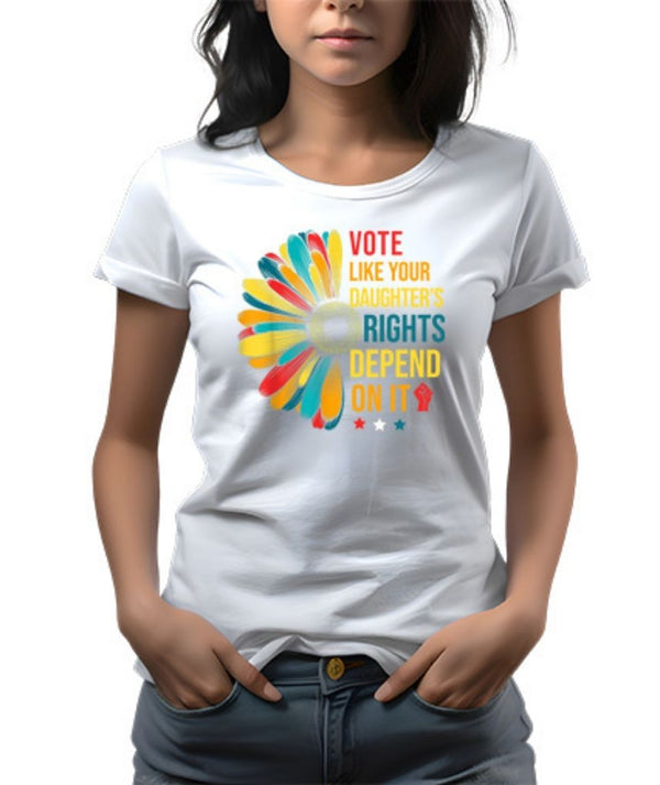 Vote Like Your Daughters Rights Depend On It